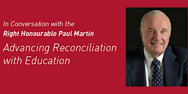 In Conversation with the Right Honourable Paul Martin: Advancing reconciliation with education