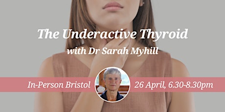 Hauptbild für CNM Bristol:  The Underactive Thyroid