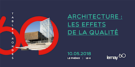 Architecture : les effets de la qualité - Table ronde de Lemay primary image