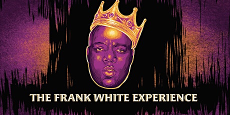 The Frank White Experience: A Live Tribute to the Notorious B.I.G.