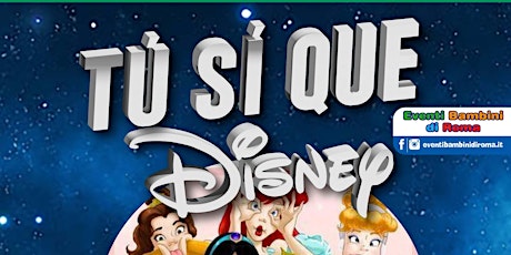 Spettacolo per bambini "Tu si que... Disney - Show"