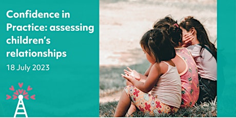 Confidence in Practice: assessing children’s relationships