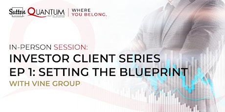 Investor Client Series EP1: Setting The Blueprint