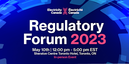 Electricity Canada Regulatory Forum 2023