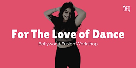 For the Love of Dance | Bollywood Fusion Workshop