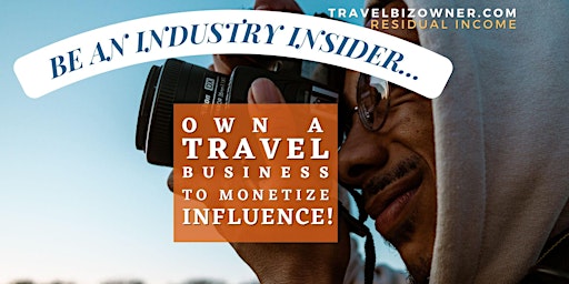 It’s Time, Influencer! Own a Travel Biz in Los Angeles, CA