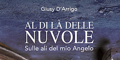 Presentazione del libro AL DI LA' DELLE NUVOLE di GIUSY D'ARRIGO