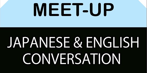 日英会話 Japanese - English Language Exchange Meet Up