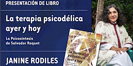 "La terapia psicodélica ayer y hoy",  Janine Rodiles