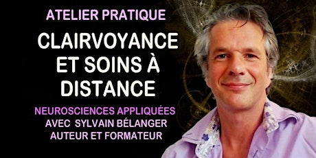 CLAIRVOYANCE ET SOINS À DISTANCE Atelier pratique avec Sylvain Bélanger.