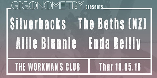 Gigonometry Presents... Silverbacks, The Beths (NZ), Ailie Blunnie, Enda Re...