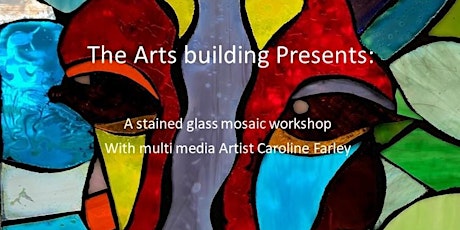 Stained glass mosaic workshop with  Artist Caroline Farley