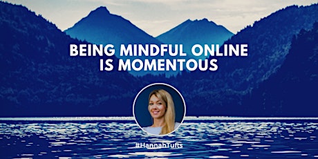 The Remarkable Effects of Being Mindful Online - a Tell Me More Talk primary image