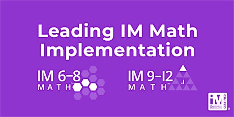 IM 6-12 Math: Leading IM Math Implementation