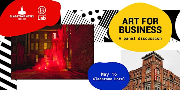 Art for Business: Panel & Celebration presented by Gladstone Hotel & B Lab