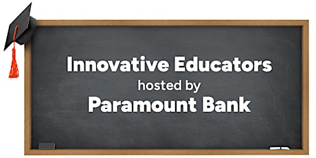 Innovative Educators Panel  by Paramount Bank