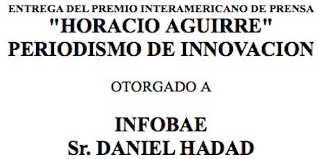 ENTREGA DEL PREMIO INTERAMERICANO DE PRENSA "HORACIO AGUIRRE" - PERIODISMO DE INNOVACION A INFOBAE-DANIEL HADAD    primary image