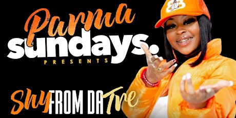 SHY FROM DA TRE LIVE at  PARMA SUNDAYS| FEB 26 | FOR SECTION 832-284-5022