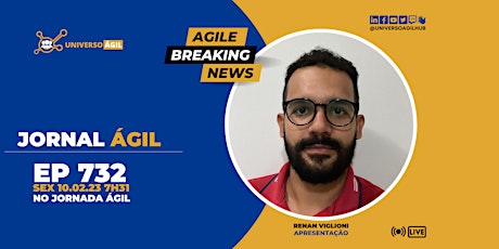 #JornadaAgil731 E732 #AgileBreakingNews JORNAL ÁGIL