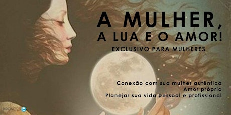 Imagem principal do evento Workshop: A Mulher, A Lua e O Amor...