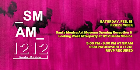Santa Monica Art Museum Opening Reception & Looking West Afterparty