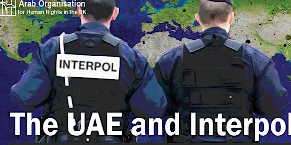 The UAE and Interpol: Politics, procedures and lack of Transparency