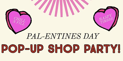 Pal-Entines Day Pop-Up Shop Party