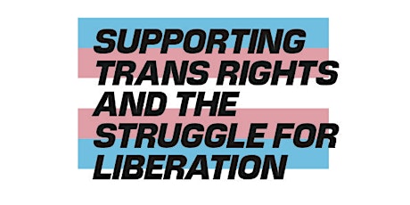 Supporting Trans Rights & the Struggle for Liberation primary image