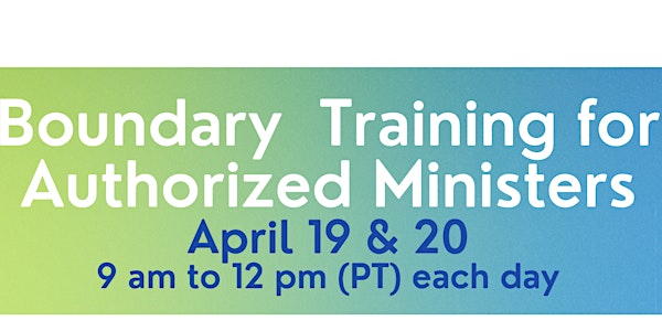 Authorized Ministers Boundary Training  April 2023