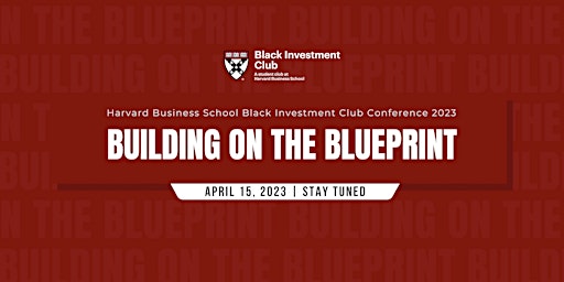 Building on the Blueprint | HBS Black Investment Club Conference 2023