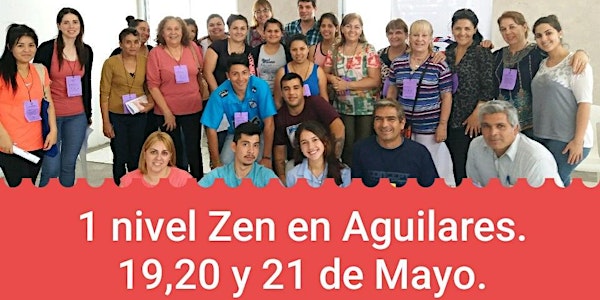 1 Nivel Zen, Aguilares, Argentina: 19,20 y 21 de Mayo.