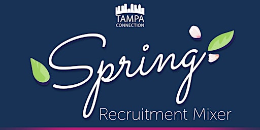 Tampa Connection Spring Recruitment Mixer