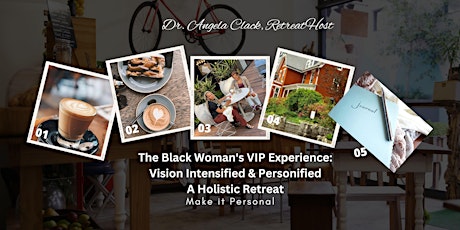The Black Woman’s VIP  Experience: Vision Intensified & Personified