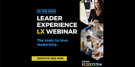 Leader Experience (LX) Webinar: Tools to love leadership