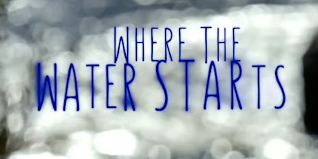 Imagen principal de "Where the Water Starts" Film Screening and Q&A Session
