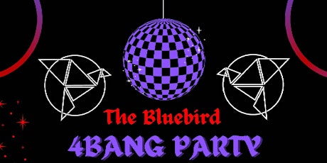The Bluebird 4bang Party @ The Bluebird Reno