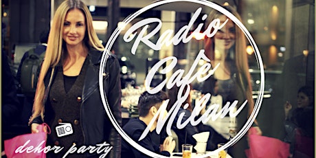 Immagine principale di RADIO CAFE' MILANO - Dehor Party 