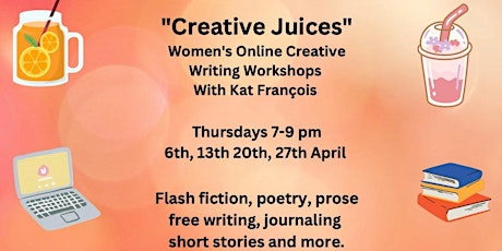 Creative Juices. Women's Online Creative Writing Workshop APRIL BULK TICKET