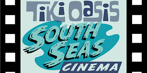 Tiki Oasis 2018, South Seas Cinema