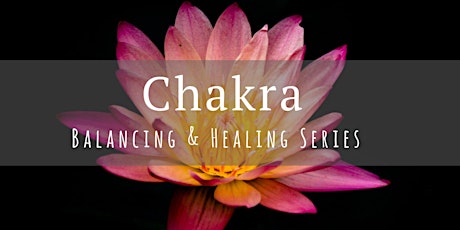 Chakra Balancing and Healing Series primary image