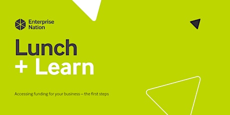 Lunch and Learn: Accessing funding for your business – the first steps