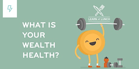 What is your Wealth Health? Create your own Wealth Report primary image