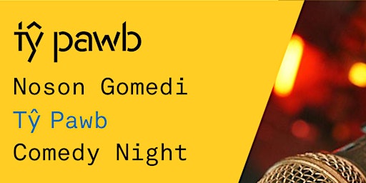 Noson Gomedi Tŷ Pawb // Tŷ Pawb Comedy Night (Ebrill/April)