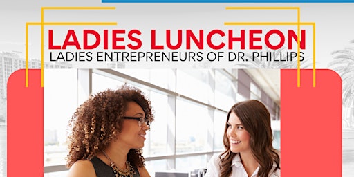 Ladies Entrepreneurs Dr. Phillips -Orlando