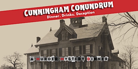 SOLD OUT - Cunningham Conundrum: A Murder Mystery Dinner