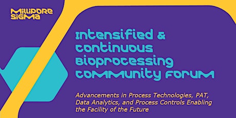 Intensified & Continuous Bioprocessing Community Forum
