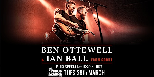 Ben Ottewell & Ian Ball (of Gomez)