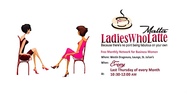 Ladies Who Latte Monthly Meetup - Every last Thurday of the Month