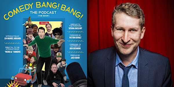 Comedy Bang! Bang! The Podcast: The Book: The Book Release Event