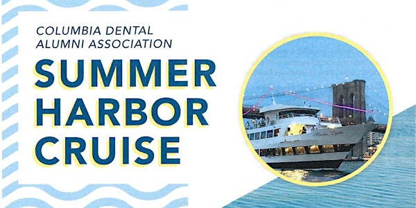 Columbia Dental Alumni Association Summer Harbor Cruise